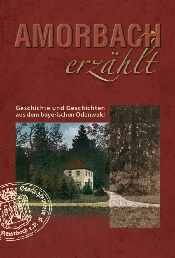 Amorbach erzählt 2 - Geschichte und Geschichten aus dem bayerischen Odenwald